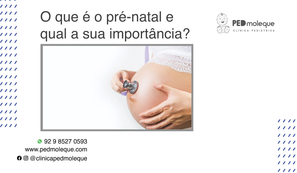 Qual a importância da consulta pré- natal pediátrica? Qual a importância da consulta pré- natal pediátrica?